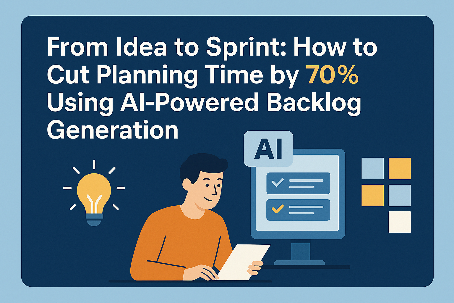 From Idea to Sprint: How to Cut Planning Time by 70% Using AI-Powered Backlog Generation
